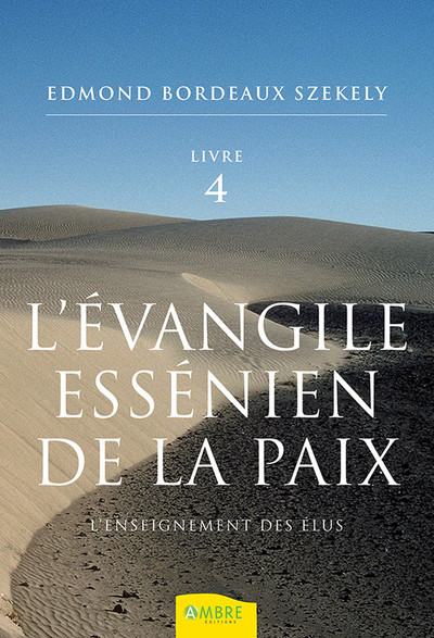 L´EVANGILE ESSENIEN DE LA PAIX T4 - L´ENSEIGNEMENT DES ELUS