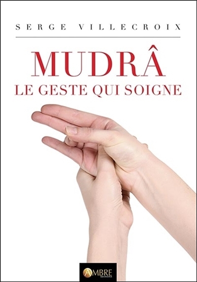 MUDRA LE GESTE QUI SOIGNE