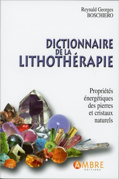 DICTIONNAIRE DE LA LITHOTHERAPIE  ED. 2016