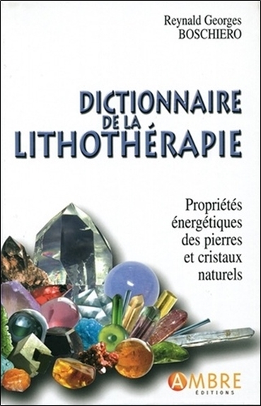 DICTIONNAIRE DE LA LITHOTHERAPIE - EDITION DE LUXE CARTONNEE