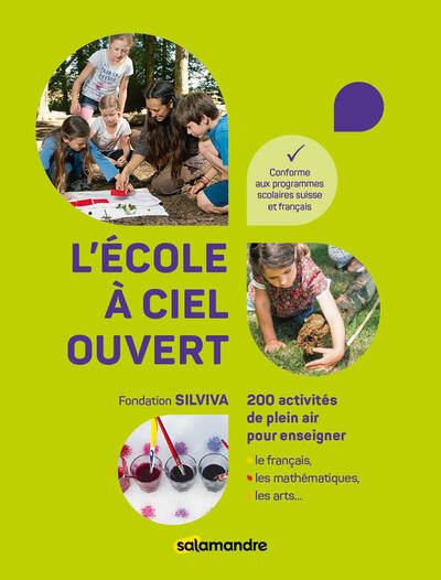 ECOLE A CIEL OUVERT - 200 ACTIVITES DE PLEIN AIR POUR ENSEIGNER LE FRANCAIS, LES MATHEMATIQUES