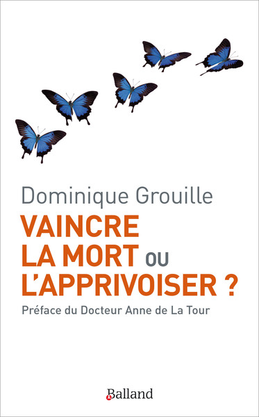 VAINCRE LA MORT OU L´ APPRIVOISER ?