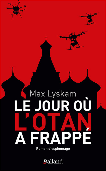 LE JOUR OU L´OTAN A FRAPPE - ROMAN D´ESPIONNAGE