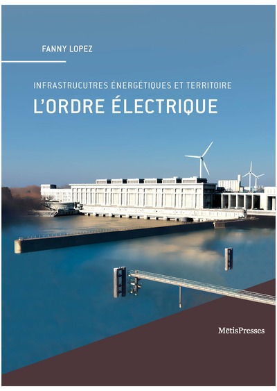 L´ ORDRE ELECTRIQUE - INFRASTRUCTURES ENERGETIQUES ET TERRITOIRE