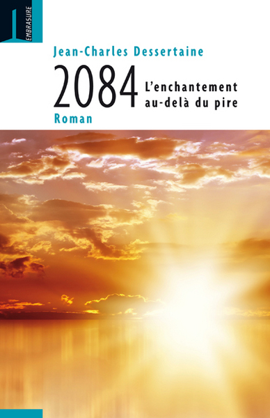 2084 : L´ENCHANTEMENT AU-DELA DU PIRE