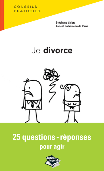 JE DIVORCE : 25 QUESTIONS-REPONSES POUR AGIR