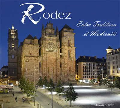 RODEZ ENTRE TRADITION ET MODERNITE