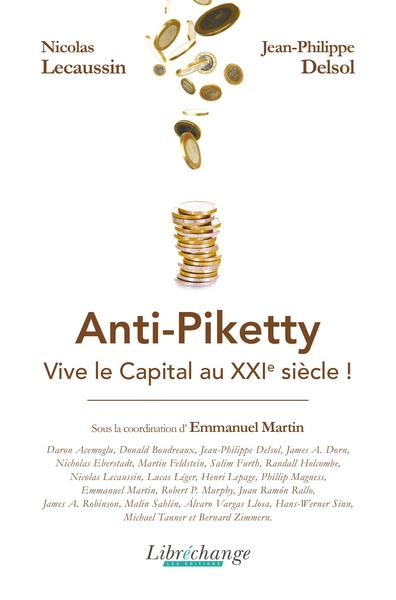 ANTI-PIKETTY, VIVE LE CAPITAL AU XXIE SIECLE !