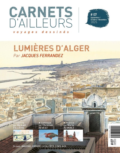 CARNETS D´AILLEURS - T07 - CARNETS D´AILLEURS N 07 - ALGER - VOYAGES DESSINES