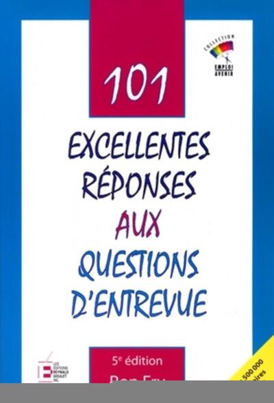 101 EXCELLENTES REPONSES AUX QUESTIONS D´ENTREVUE