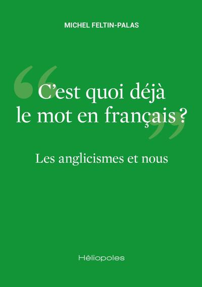 LES ANGLICISMES ET NOUS - C´EST QUOI DEJA LE MOT EN FRANCAIS ?