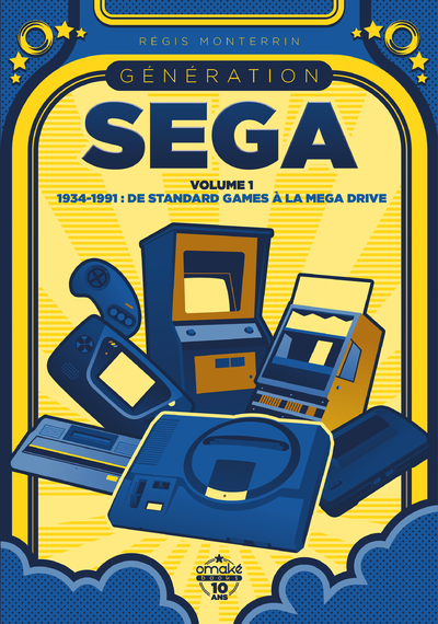 GENERATION SEGA - VOLUME 1 1934-1991 : DE STANDARD GAMES A LA MEGA DRIVE