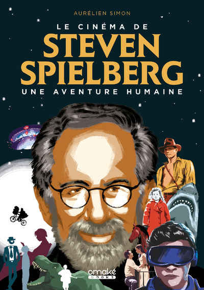 CINEMA DE STEVEN SPIELBERG : UNE AVENTURE HUMAINE