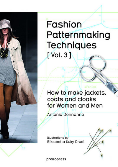 FASHION PATTERNMAKING TECHNIQUES. VOL 3. HOW TO MAKE JACKETS, COATS