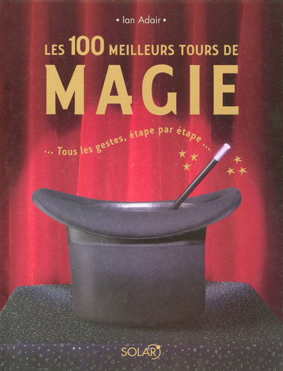 100 MEILLEURS TOURS DE MAGIE NE