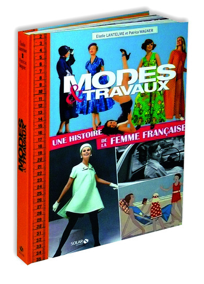 MODES & TRAVAUX - UNE HISTOIRE DE LA FEMME FRANCAISE