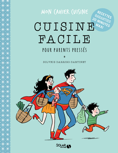CUISINE FACILE POUR PARENTS PRESSES - MON CAHIER CUISINE