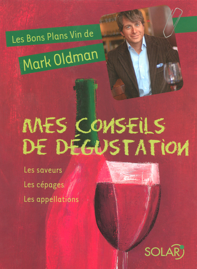 MES CONSEILS DE DEGUSTATION - LES BONS PLANS VIN DE MARK OLDMAN