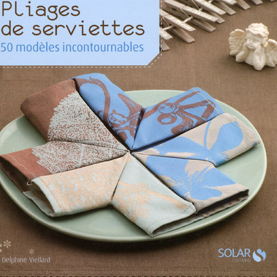 PLIAGES DE SERVIETTE - 50 MODELES INCONTOURNABLES