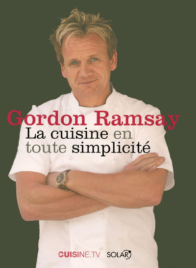 GORDON RAMSAY LA CUISINE EN TOUTE SIMPLICITE