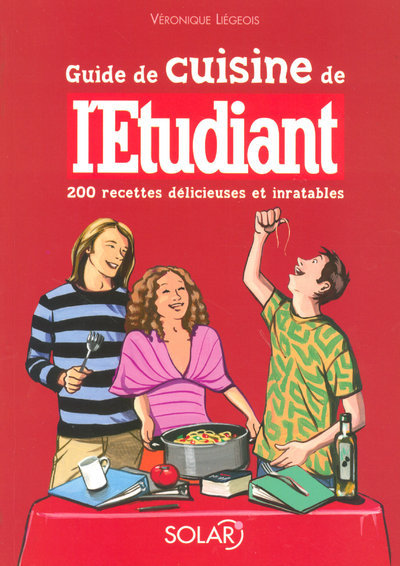 GUIDE DE CUISINE DE L´ETUDIANT  200 RECETTES DELICIEUSES ET INRATABLES