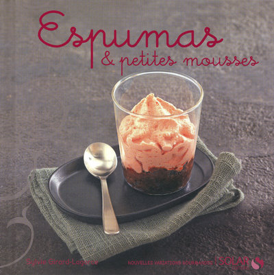 ESPUMAS & PETITES MOUSSES - NOUVELLES VARIATIONS GOURMANDES