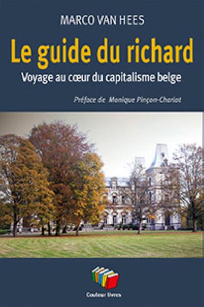 GUIDE DU RICHARD : VOYAGE AU COEUR DU CAPITALISME BELGE