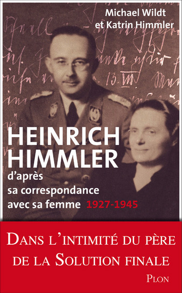 HEINRICH HIMMLER - D´APRES SA CORRESPONDANCE AVEC SA FEMME 1927-1945