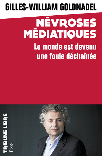 NEVROSES MEDIATIQUES - LE MONDE EST DEVENU UNE FOULE DECHAINEE