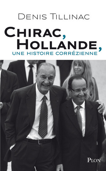 CHIRAC  HOLLANDE  UNE HISTOIRE CORREZIENNE