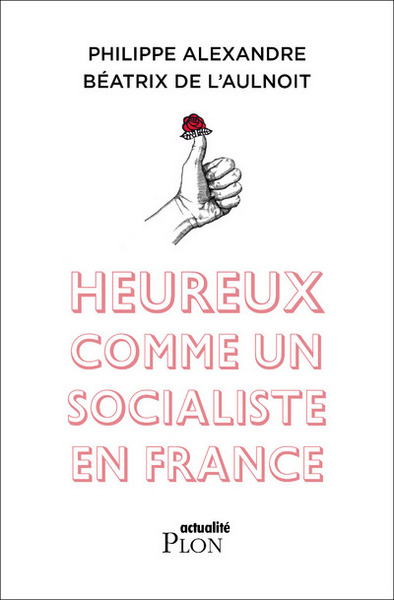 HEUREUX COMME UN SOCIALISTE EN FRANCE