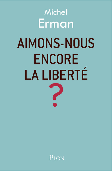 AIMONS-NOUS ENCORE LA LIBERTE ?