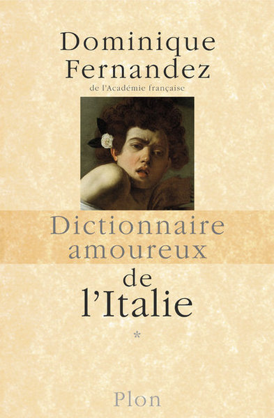 DICTIONNAIRE AMOUREUX DE L´ITALIE - TOME 1 - VOL01