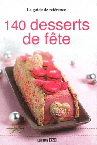 140 DESSERTS DE FETE