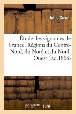 ETUDE DES VIGNOBLES DE FRANCE. REGIONS DU CENTRE-NORD, DU NORD ET DU NORD-O