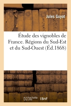 ETUDE DES VIGNOBLES DE FRANCE. REGIONS DU SUD-EST ET DU SUD-OUEST - POUR SE