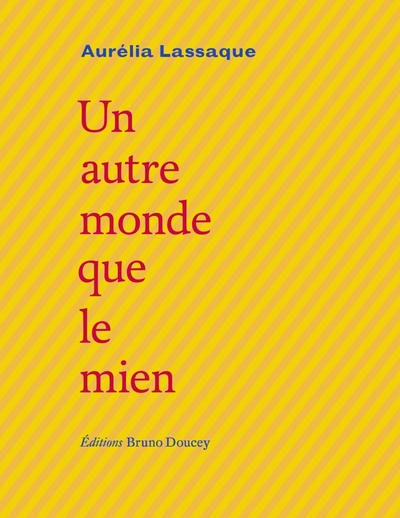 UN AUTRE MONDE QUE LE MIEN