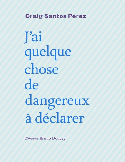 J´AI QUELQUE CHOSE DE DANGEREUX A DECLARER