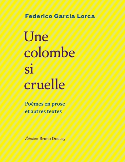 COLOMBE SI CRUELLE - POEMES EN PROSE ET AUTRES TEXTES