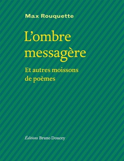 L´OMBRE MESSAGERE - ET AUTRES MOISSONS DE POEMES