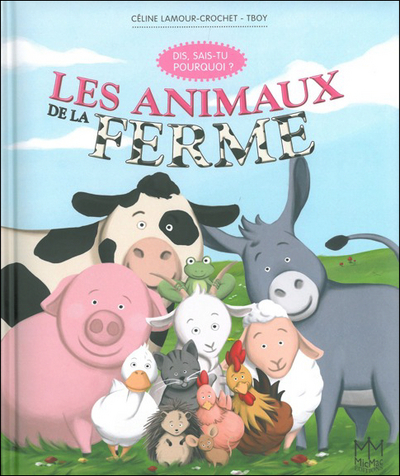 ANIMAUX DE LA FERME - DIS, SAIS-TU POURQUOI ?