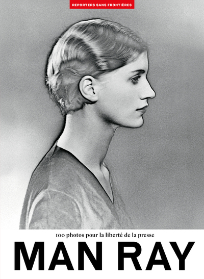 100 PHOTOS DE MAN RAY POUR LA LIBERTE DE LA PRESSE - VOLUME 78