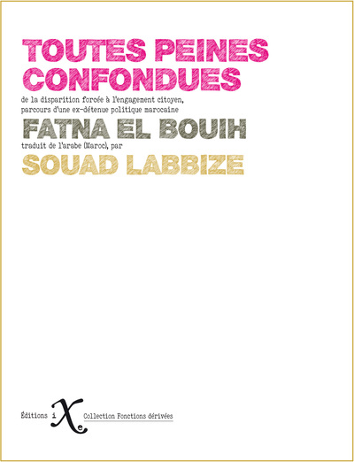 TOUTES PEINES CONFONDUES - DE LA DISPARITION FORCEE A L´ENGAGEMENT CITOYEN, PARCOURS D´UNE EX-DETENU