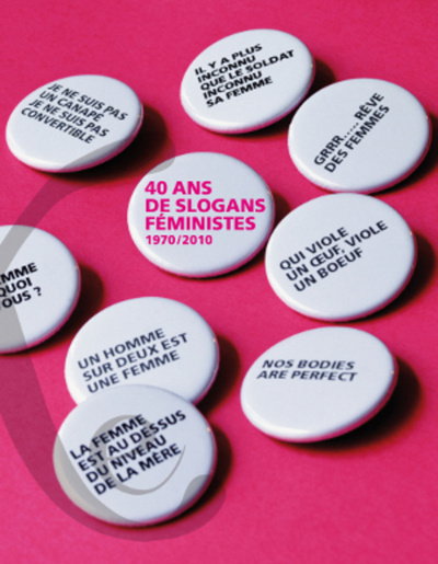40 ANS DE SLOGANS FEMINISTES 1970/2010