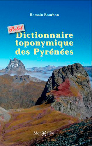 PETIT DICTIONNAIRE TOPONYMIQUE DES PYRENEES