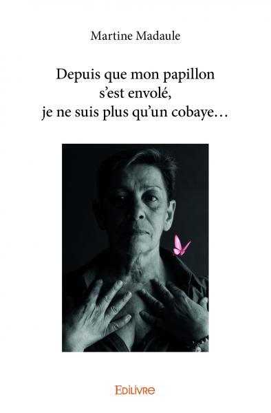 DEPUIS QUE MON PAPILLON S´EST ENVOLE JE NE SUIS PLUS QU´UN COBAYE...