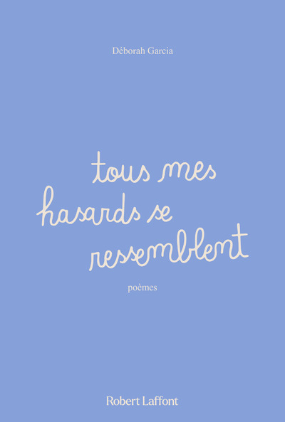 TOUS MES HASARDS SE RESSEMBLENT