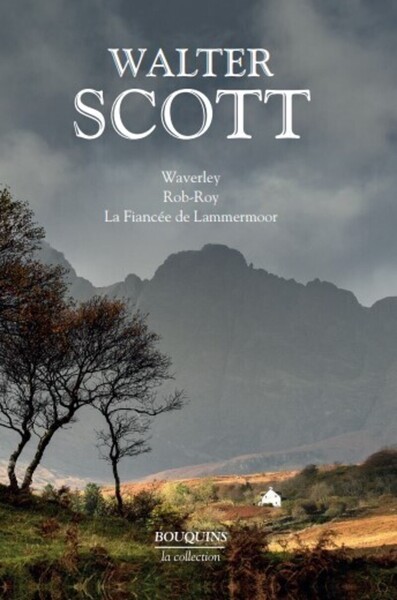 WALTER SCOTT : WAVERLEY - ROB-ROY - LA FIANCEE DE LAMMERMOOR