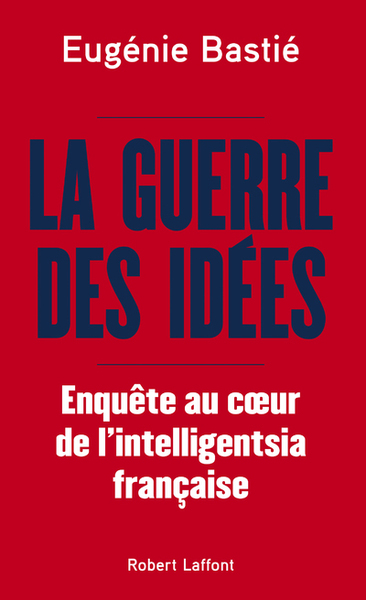 GUERRE DES IDEES - ENQUETE AU COEUR DE L´INTELLIGENTSIA FRANCAISE