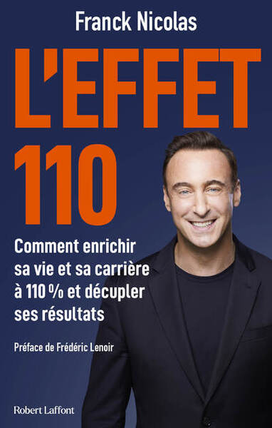 L´EFFET 110 - COMMENT ENRICHIR SA VIE ET SA CARRIERE A 110 % ET DECUPLER SES RESULTATS